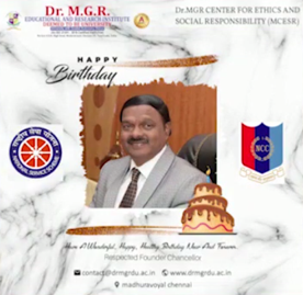 Birthday wishes to Honourable Founder Chancellor by the Dr.MGR CENTER FOR ETHICS AND SOCIAL RESPONSIBILITY (MCESR)