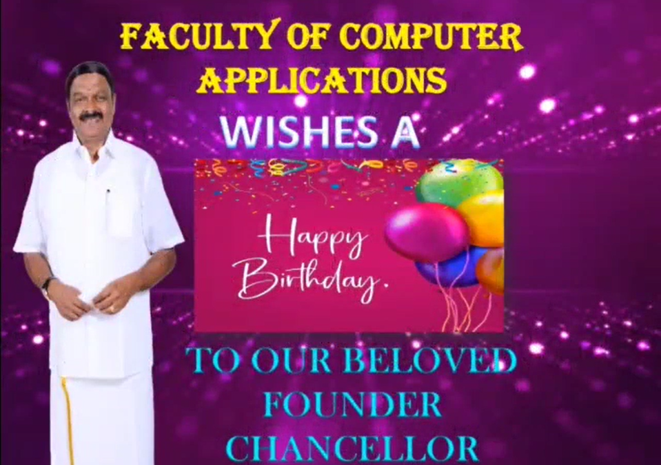 Birthday wishes to Honourable Founder Chancellor by the Faculty of Computer Applications