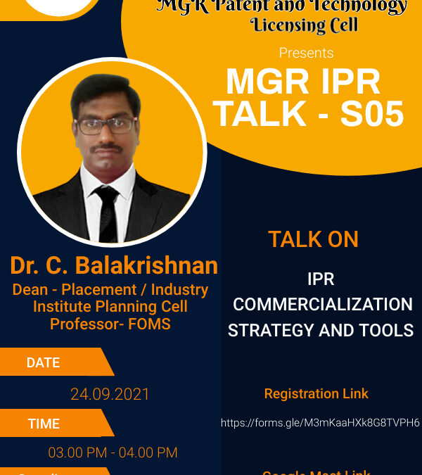 Talk on “IPR Commercialization Strategy and Tools” by Dr MGR Patent and Technology Licensing Cell