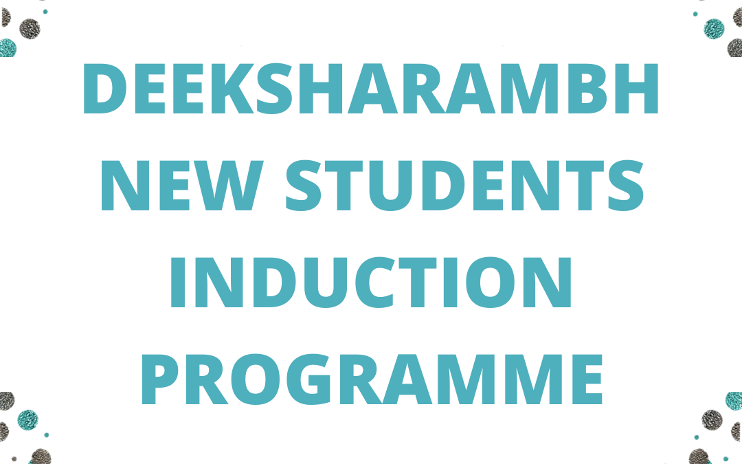 DEEKSHARAMBH NEW STUDENTS INDUCTION PROGRAMME